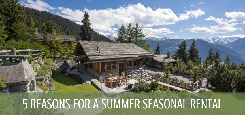 summer seasonal rental, value for luxury, affordable summer chalet holidays